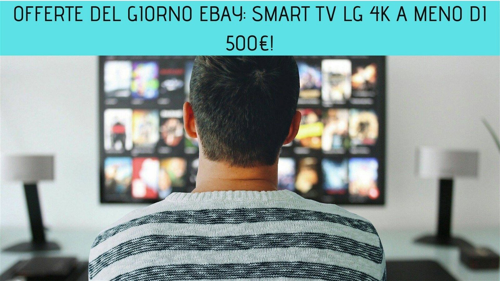 Immagine di Offerte del giorno eBay: Smart TV LG 4K a meno di 500€!