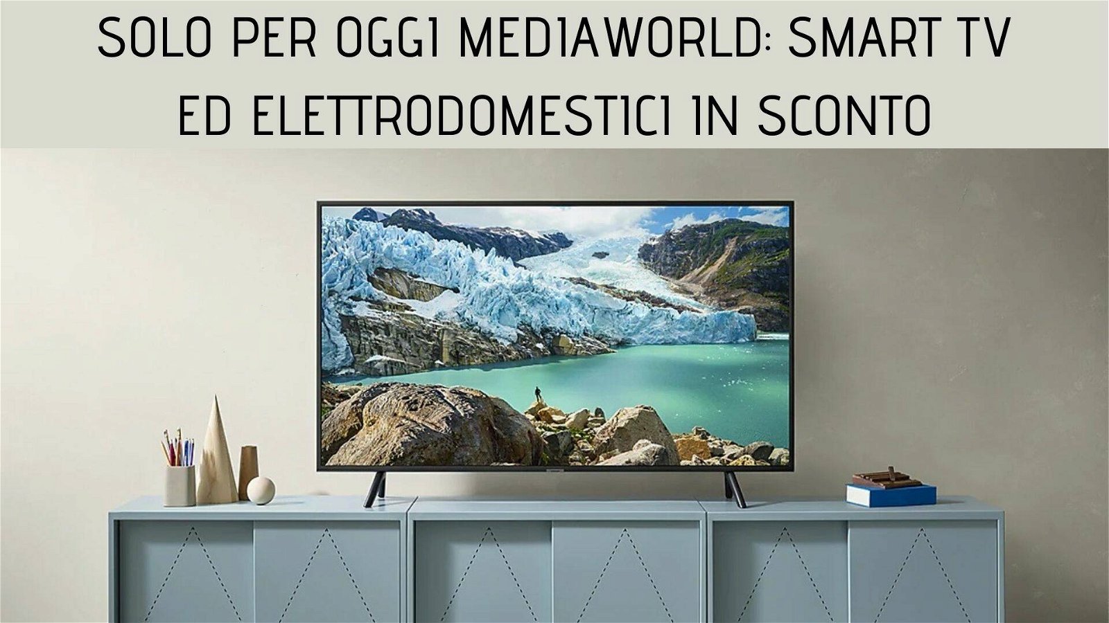 Immagine di Smart TV e tanti elettrodomestici in sconto nel Solo per oggi Mediaworld