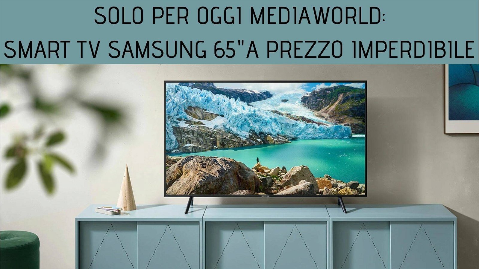 Immagine di Smart TV Samsung da 65 polllici a prezzo imbattibile nel Solo per oggi Mediaworld