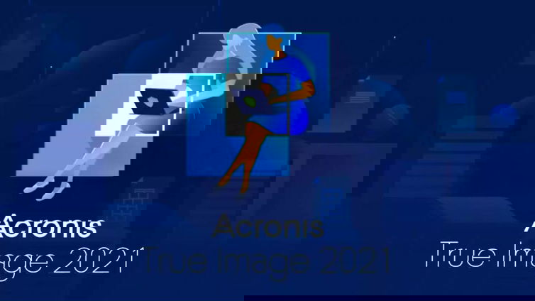 Immagine di Acronis True Image 2021: Backup e sicurezza informatica tutto in uno