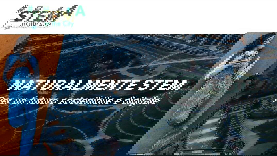 Immagine di Milano, al via l'edizione 2021 di #STEMintheCity