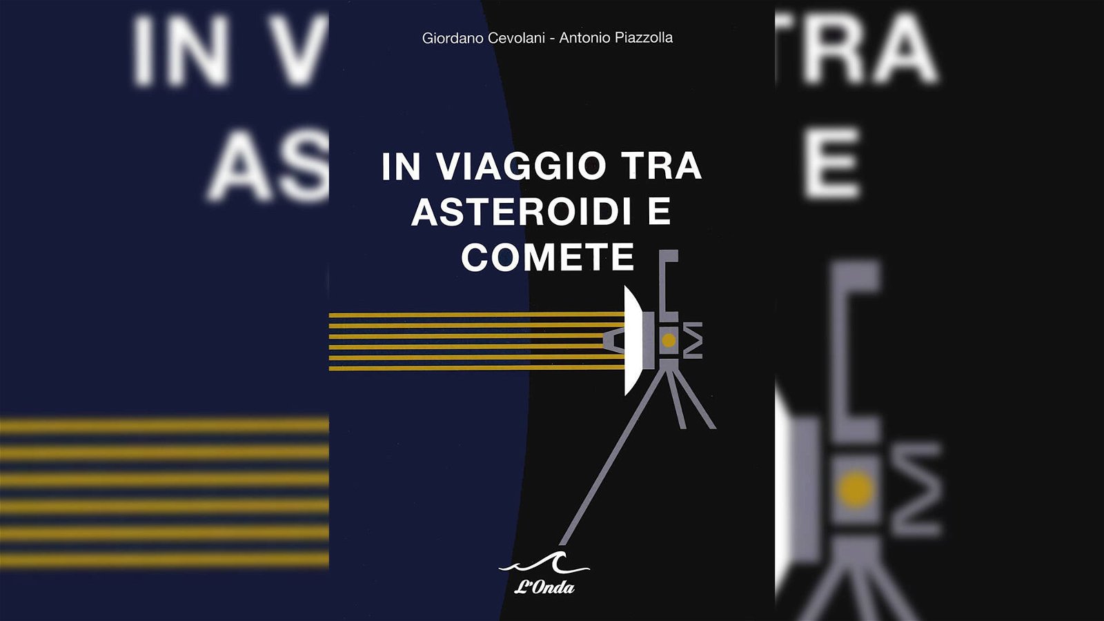 Immagine di In Viaggio tra Asteroidi e Comete di Giordano Cevolani e Antonio Piazzolla, recensione