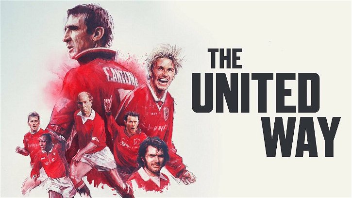 Immagine di The United Way - La vera storia del Manchester United, la recensione
