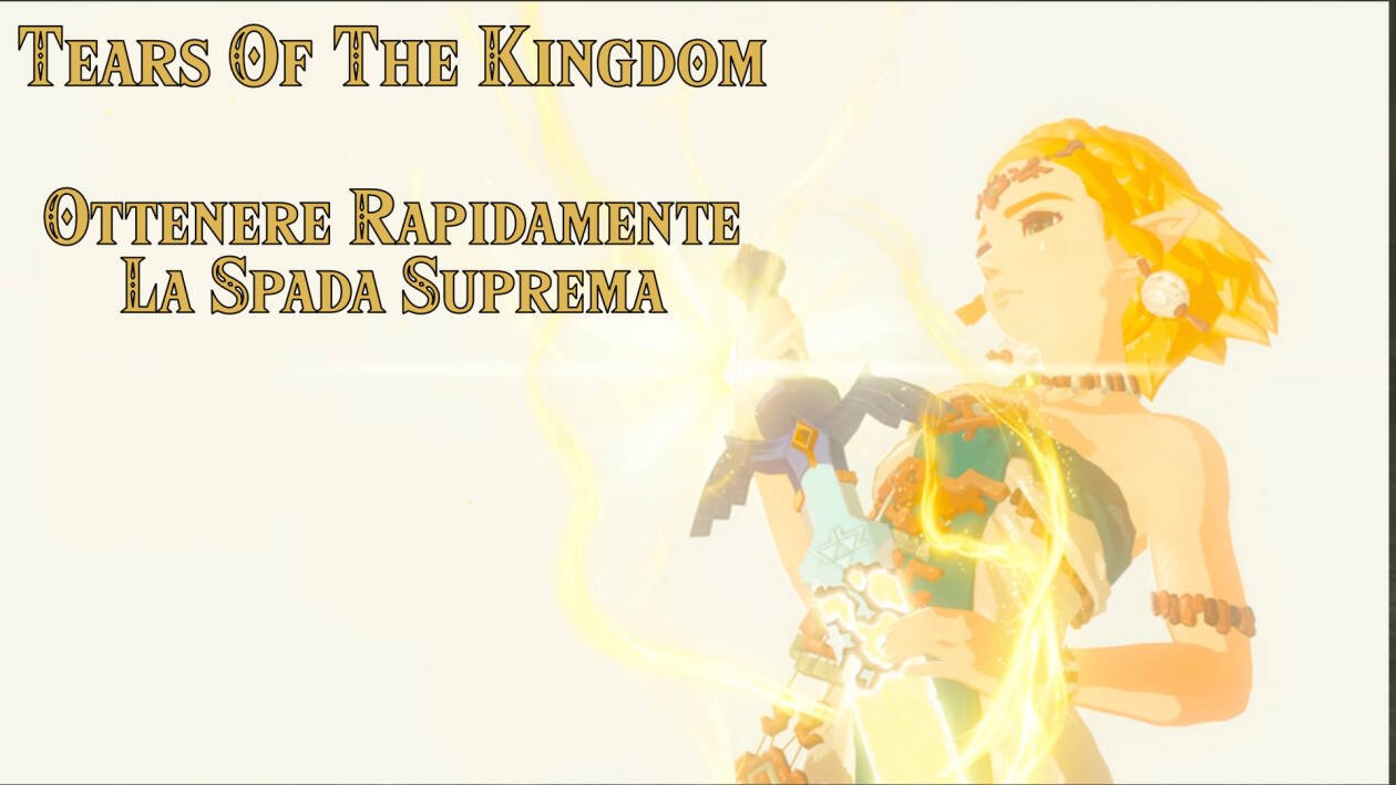 Immagine di The Legend Of Zelda Tears Of The Kingdom | Come Ottenere Rapidamente La Spada Suprema